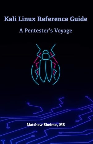 kali linux reference guide a pentesters voyage 1st edition matthew sheimo 979-8687379083