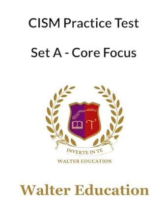 cism 1050+ practice test a core focus sep 2023 isaca 1st edition walter education 979-8862437942