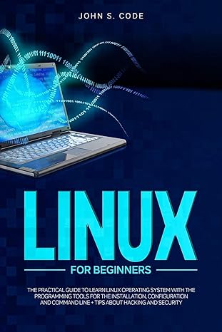 linux for beginners the practical guide to learn linux operating system with the programming tools for the