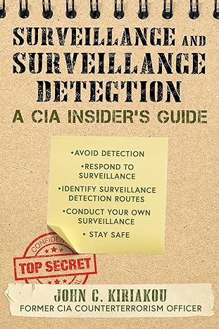 surveillance and surveillance detection a cia insiders guide 1st edition john kiriakou 1510756108,