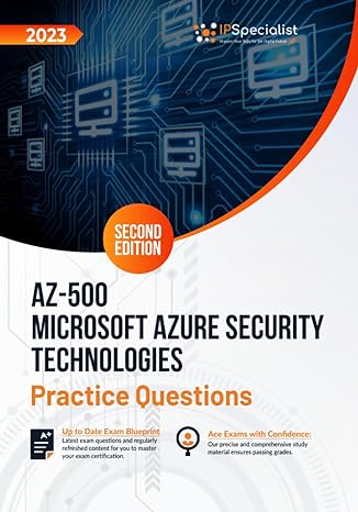 az 500 microsoft azure security technologies +200 exam practice questions with detailed explanations and
