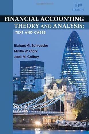 financial accounting theory and analysis text and cases   by schroeder richard g clark myrtle w cathey jack m