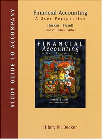 financial accounting study guide a users perspective 3rd canadian edition robert e hoskin 0470833092,