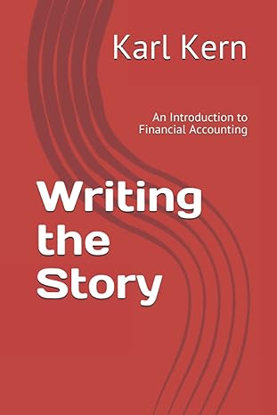 writing the story an introduction to financial accounting 1st edition karl kern b096tjqkw5, 979-8517375483