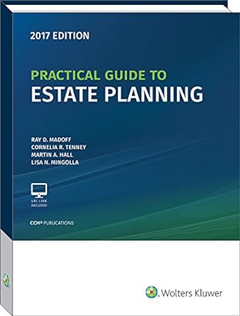 practical guide to estate planning 2017 1st edition ray d. madoff ,cornelia r. tenney ,martin a. hall ,lisa