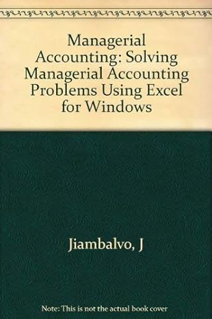 excel spreadsheet to accompany jiambalvo managerial accounting 1st edition james jiambalvo 0471390607,