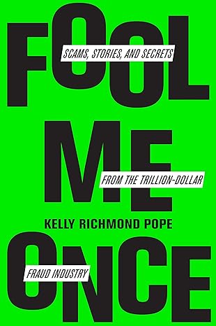 fool me once scams stories and secrets from the trillion dollar fraud industry 1st edition kelly richmond