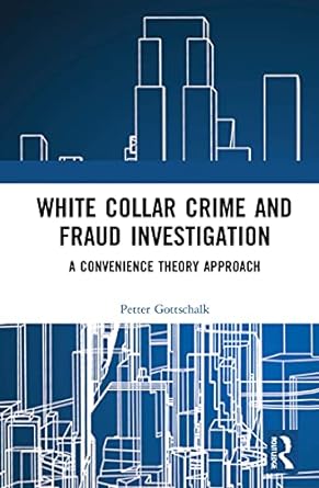 white collar crime and fraud investigation a convenience theory approach 1st edition petter gottschalk