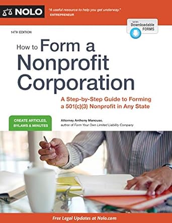 how to form a nonprofit corporation a step by step guide to forming a 501 nonprofit in any state 14th edition