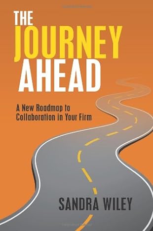 the journey ahead a new roadmap to collaboration in your firm 1st edition sandra wiley 1489528768,