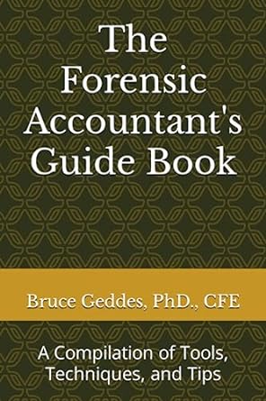 the forensic accountant s guide book a compilation of tools techniques and tips 1st edition dr. bruce h