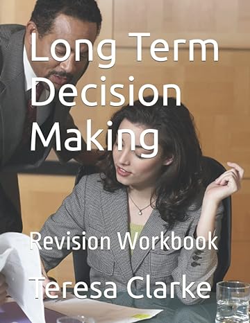 long term decision making revision workbook 1st edition teresa clarke b08z9w11w6, 979-8725018097