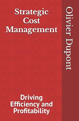 strategic cost management driving efficiency and profitability 1st edition olivier dupont b0cx85zpp5,