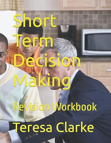 short term decision making revision workbook 1st edition teresa clarke b09175vdfr, 979-8729149407