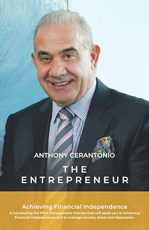 the entrepreneur achieving financial independence 1st edition mr anthony cerantonio 0646859684, 978-0646859682