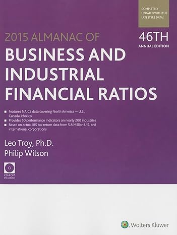 almanac of business and industrial financial ratios 2015 annual edition ph d troy, leo ,philip wilson