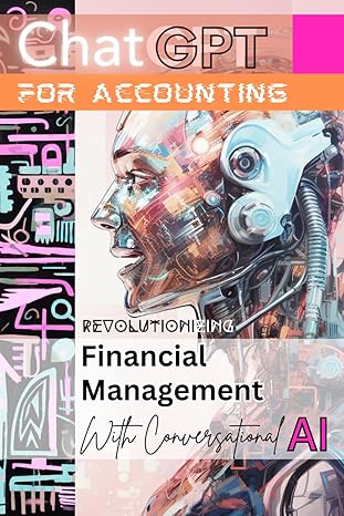 chatgpt for accounting revolutionizing financial management with conversational ai 1st edition eugenie