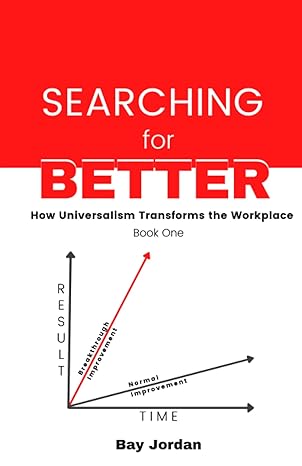 searching for better book one how universalism transforms the workplace 1st edition bay jordan 979-8426243095