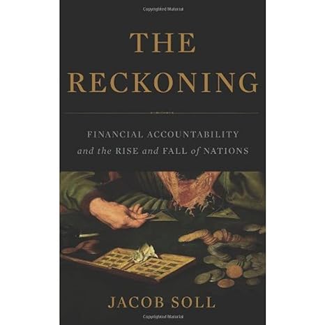 the reckoning financial accountability and the rise and fall of nations 1st edition jacob soll 0465031528,