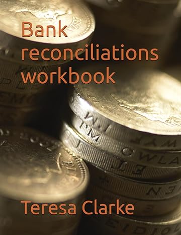 bank reconciliations workbook 1st edition teresa clarke b0ctj1zb5p, 979-8877619395