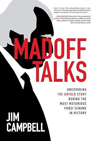 madoff talks uncovering the untold story behind the most notorious ponzi scheme in history 1st edition jim