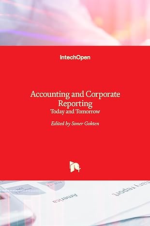 accounting and corporate reporting today and tomorrow 1st edition soner gokten 953513549x, 978-9535135494