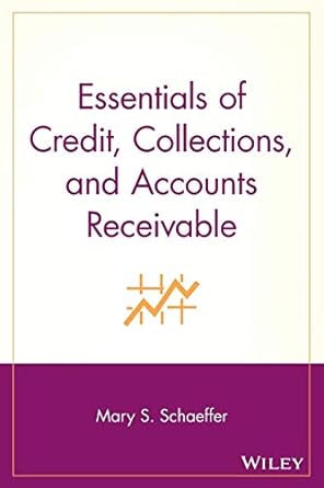 essentials of credit collections and accounts receivable 1st edition mary s. schaeffer 0471220744,