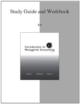 study guide/workbook for introduction to managerial accounting 6th edition peter brewer ,ray garrison ,eric