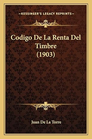 codigo de la renta del timbre 1st edition juan de la torre 1167725298, 978-1167725296