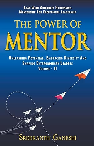 the power of mentor volume ii 1st edition sreekanth ganeshi 9359675369, 978-9359675367