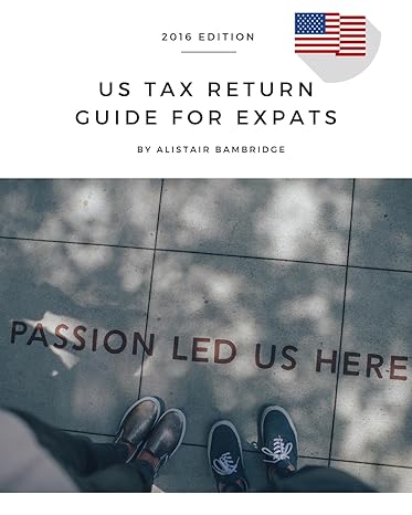 us tax return guide for expats 2016 year 1st edition alistair bambridge 1541158865, 978-1541158863