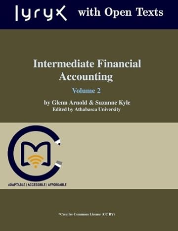 intermediate financial accounting volume 2 1st edition glenn arnold ,suzanne kyle ,lyryx learning ,athabasca