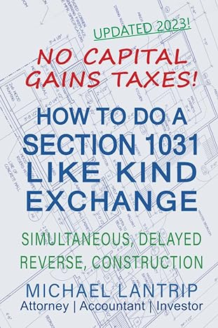 how to do a section 1031 like kind exchange simultaneous delayed reverse construction  michael lantrip