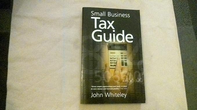 small business tax guide reissue new edition john whiteley 185703919x, 978-1857039191