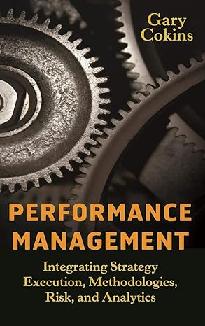 performance management integrating strategy execution methodologies risk and analytics 1st edition gary