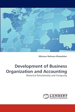 development of business organization and accounting historical simultaneity and congruity 1st edition mizanur