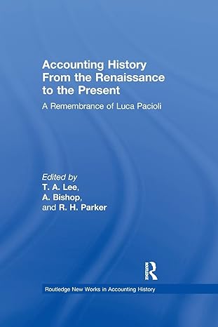 accounting history from the renaissance to the present a remembrance of luca pacioli 1st edition t a lee ,a