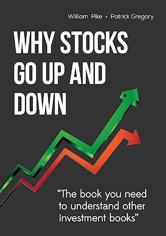 why stocks go up and down 4e 4th edition william h. pike cfa, patrick c. gregory cfa 0989298205,