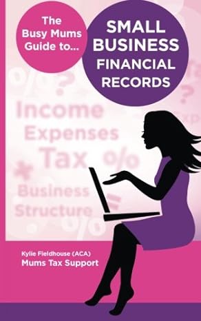 the busy mums guide to small business financial records 1st edition kylie fieldhouse 1519165072,