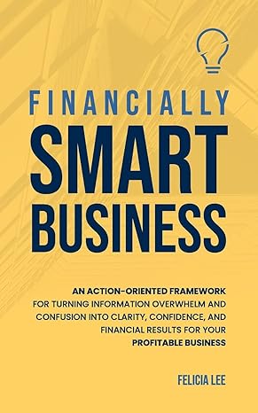 financially smart business 1st edition felicia lee 1990830145, 978-1990830143