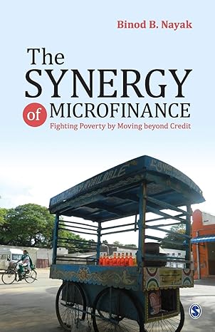 the synergy of microfinance fighting poverty by moving beyond credit 1st edition binod b nayak 9353288754,