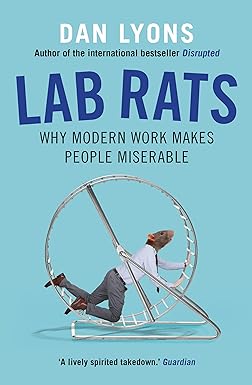 lab rats why modern work makes people miserable main edition dan lyons 1786493942, 978-1786493941