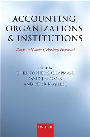 accounting organizations and institutions essays in honour of anthony hopwood 1st edition christopher s
