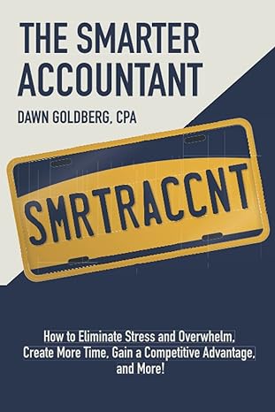 the smarter accountant how to eliminate stress and overwhel create more time gain a competitive advantage and