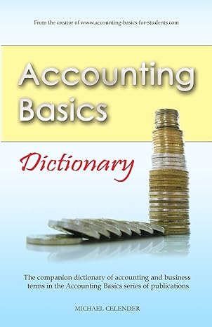 accounting basics dictionary 1st edition michael a celender 1491269073, 978-1491269077