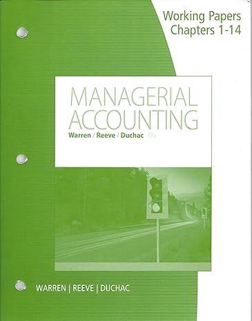 working papers for warren/reeve/duchacs managerial accounting 13th edition  1305586166, 978-1305586161