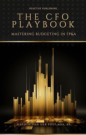 the cfo playbook mastering budgeting in fpanda a comprehensive guide for 2024 4th edition hayden van der post