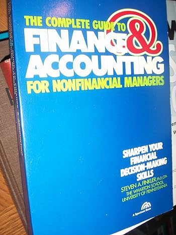 the complete guide to finance and accounting for non financial managers 1st edition steven a finkler