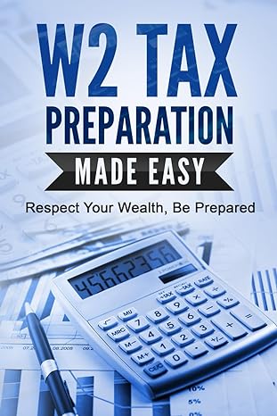 w2 tax preparation made easy respect your wealth be prepared 1st edition dr r ahmed b0cwlm7vqz, 979-8987857274