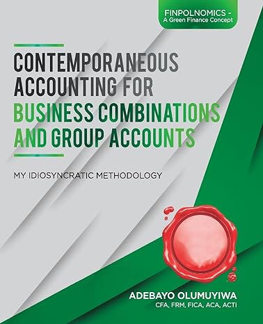 contemporaneous accounting for business combinations and group accounts 1st edition olumuyiwa adebayo